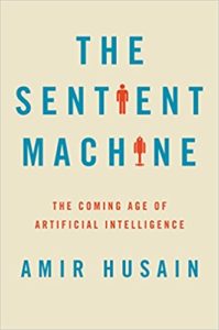 The Sentient Machine: The Coming Age of Artificial Intelligence 